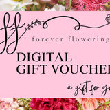 Forever Flowering Gift Voucher - Digital Gift Card